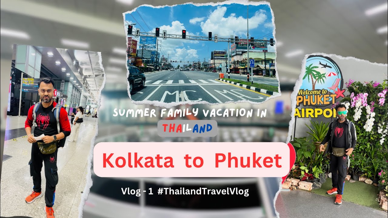 Thailand Trip with Family in Summer Vacation | Kolkata to Phuket Vlog 1 #ThailandTravelVlog