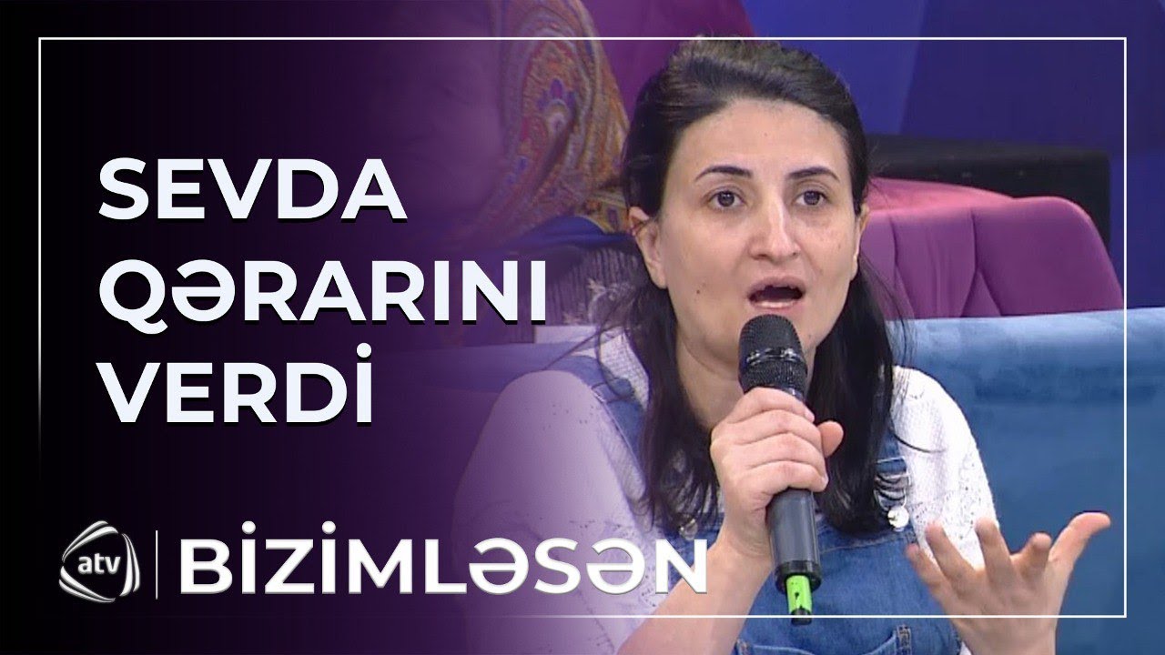 Sevda boşanmaq istədiyini dilə gətirdi / Bizimləsən