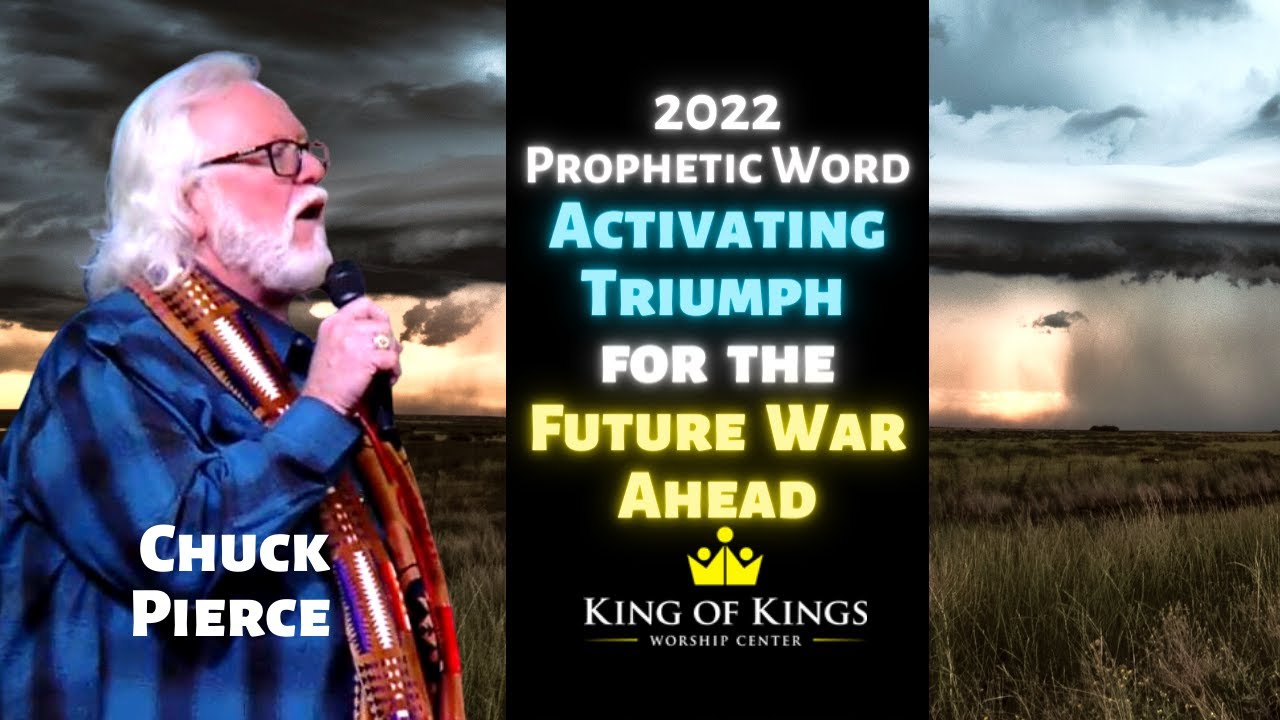Chuck Pierce 2022 Prophetic Word: Activating Triumph for the Future War Ahead