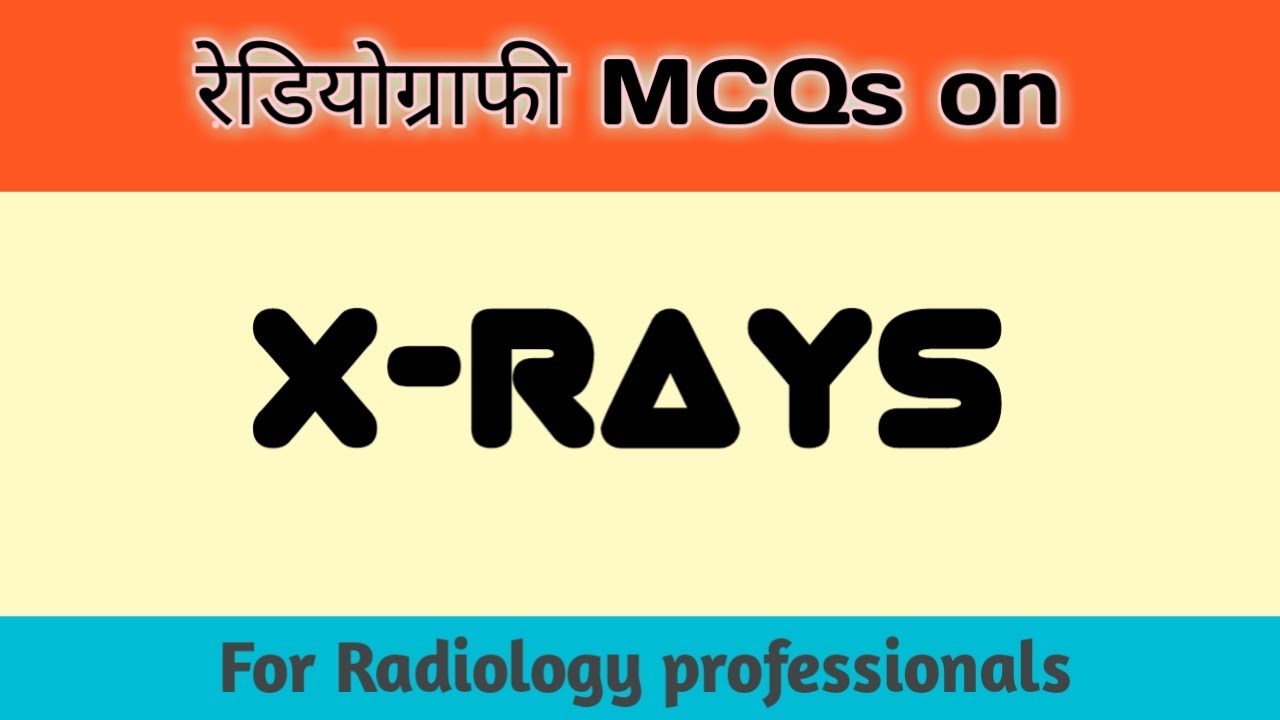 रेडियोग्राफी MCQs on X-Rays with Explanations & Short Notes | Radiography Q&A
