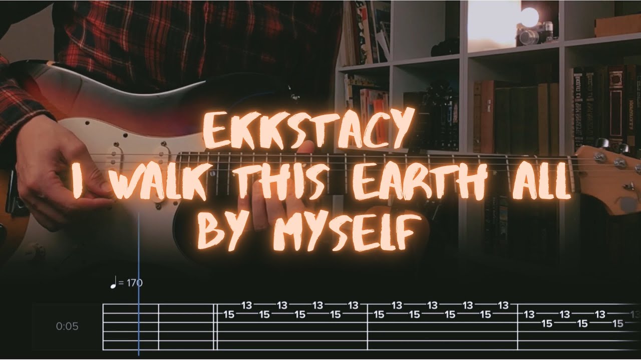 i walk this earth all by myself EKKSTACY Сover / Guitar Tab / Lesson / Tutorial