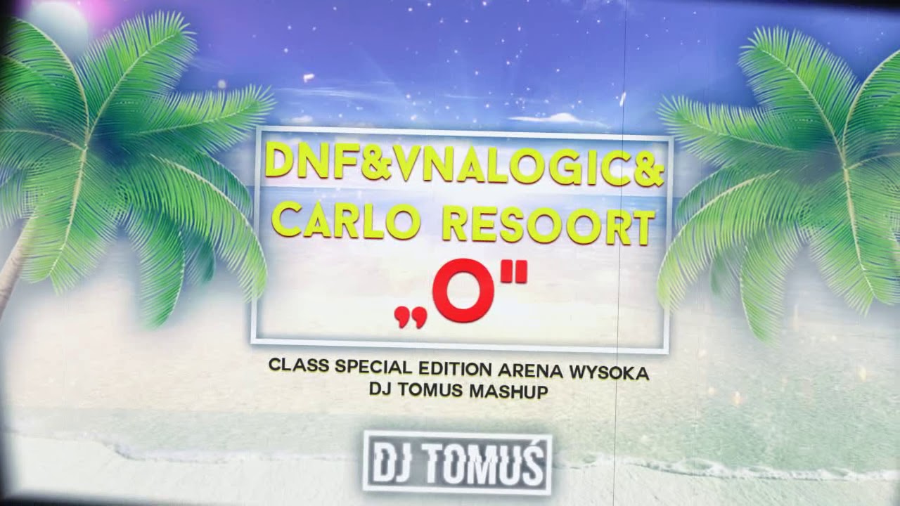 🔈☢ DNF & Vnalogic & Carlo Resoort - ''O'' Class Special Edition Arena Wysoka ( DJ TomUś Mashup )