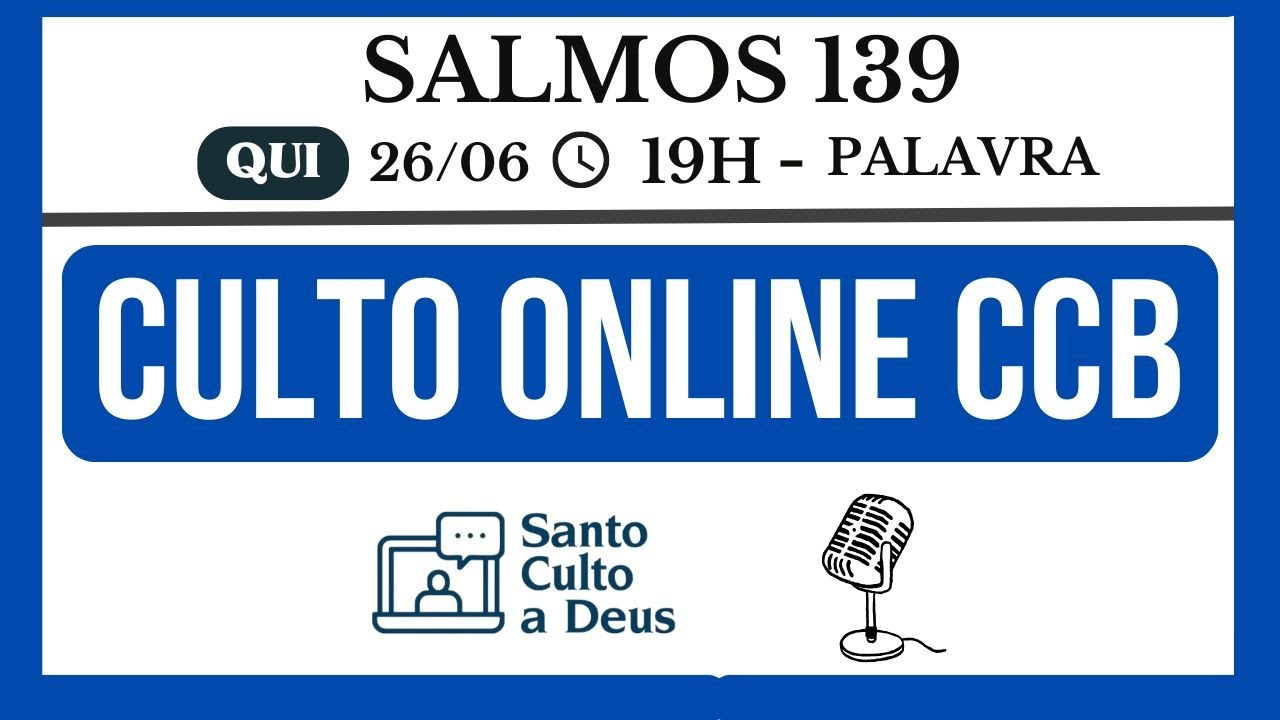 CULTO ONLINE CCB - QUINTA-FEIRA 26-06-2025 19H - SALMOS 139- SANTO CULTO A DEUS
