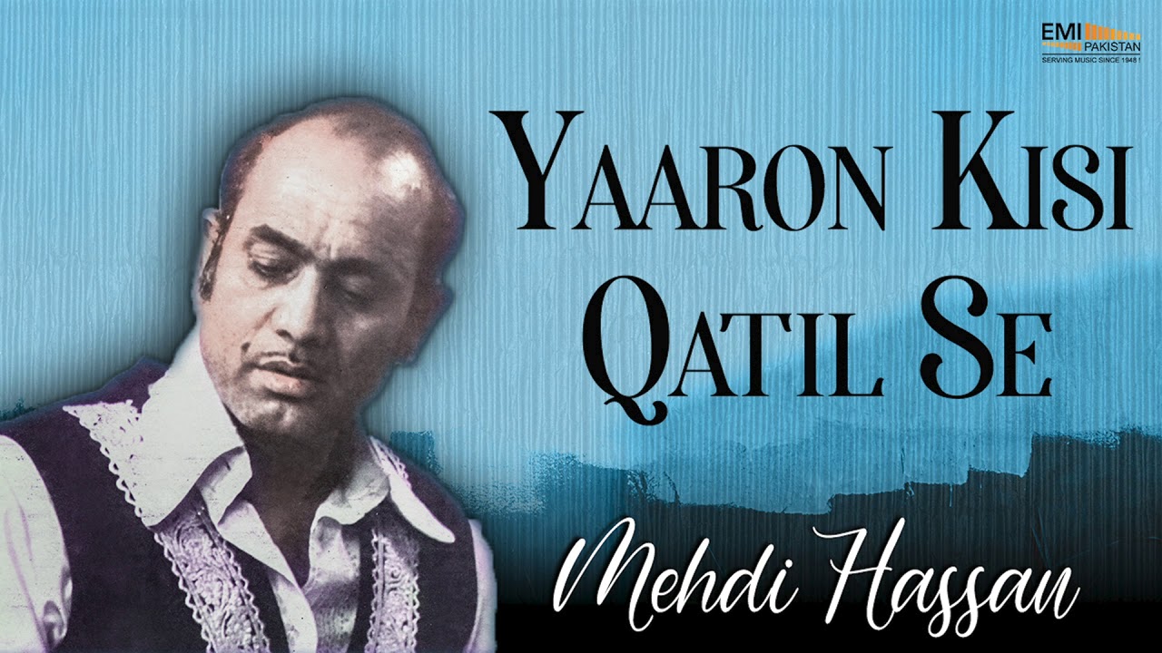 Yaaron Kisi Qatil Se - Mehdi Hassan | EMI Pakistan Originals