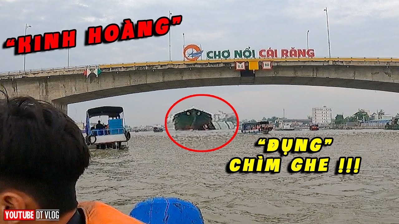 KINH HOÀNG sà lan đụng chìm ghe trên chợ nổi Cái Răng