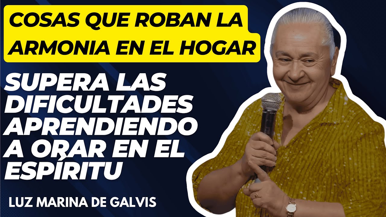 🔴COSAS QUE ROBAN LA ARMONIA EN EL HOGAR, EL SECRETO DE LA ORACION EN ESPIRITU🙏🗣️LUZ MARINADEGALVIS 👏