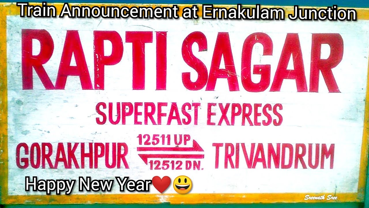 Trivandrum Gorakhpur RAPTISAGAR Express Announcements at Ernakulam Junction