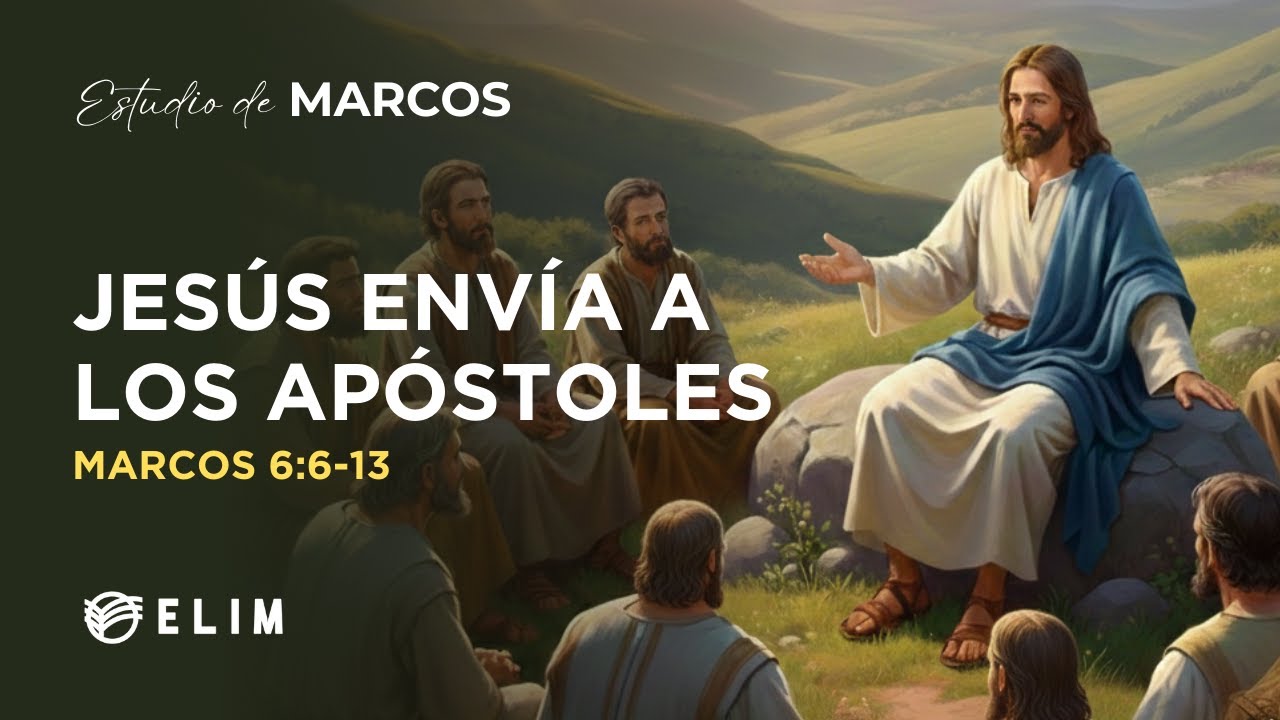 Jesús envía a los apóstoles | Marcos 6:6-13/16:4-13 | Estudio Bíblico