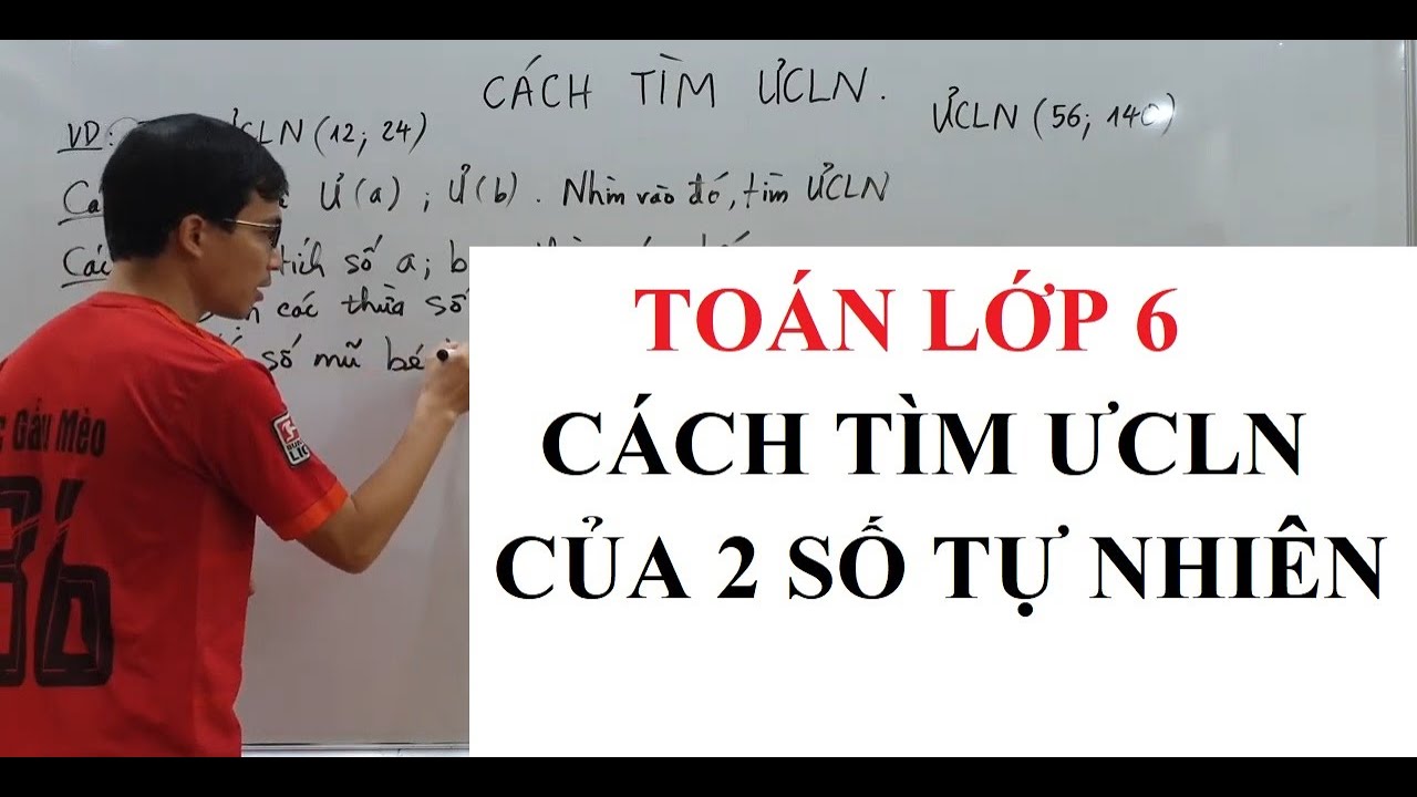 Toán lớp 6 - Cách tìm Ước chung lớn nhất
