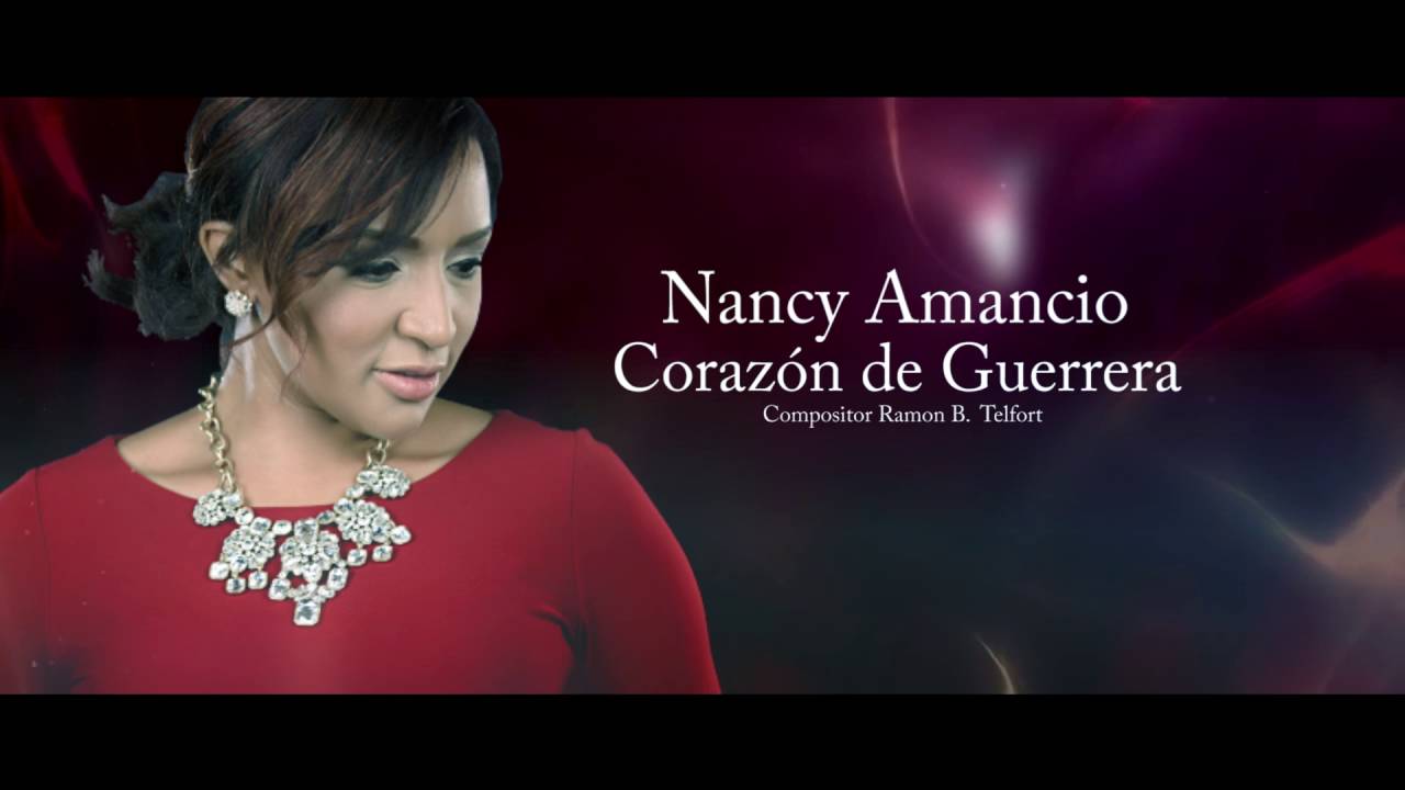 Corazón de Guerrera - Nancy Amancio - Letra Oficial  (2016)