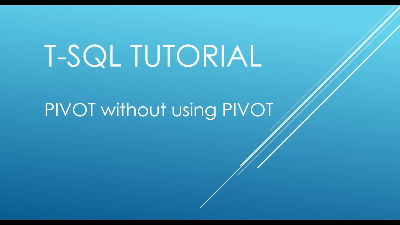 T-SQL Tutorial - PIVOT without using PIVOT