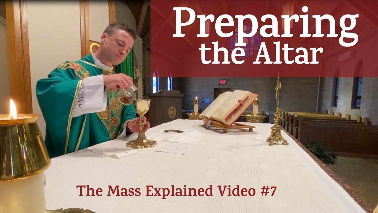 The Mass Explained: #7 Preparing the Altar