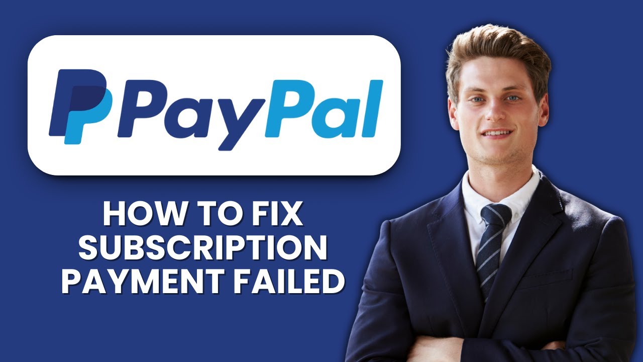 PayPal Subscription Payment Failed &mdash; Fix ⚡ Quickly Resolve Billing Issues And Payment Errors