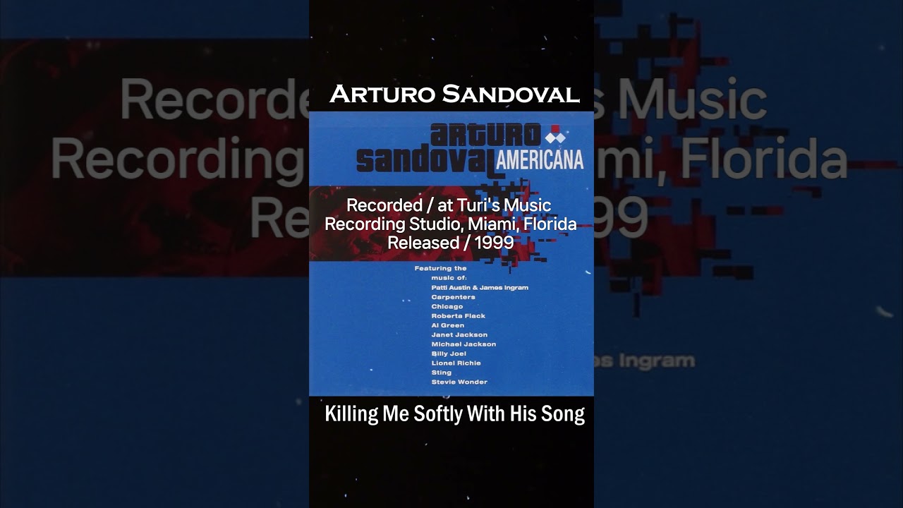 Arturo Sandoval - Killing Me Softly With His Song_(1999) Americana