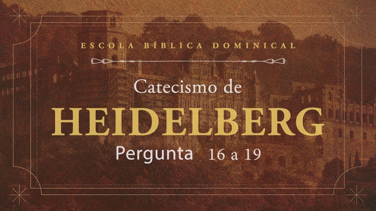 Catecismo de Heidelberg - Pergungas 16 a 19 | William Nascimento - Aliança do Calvário
