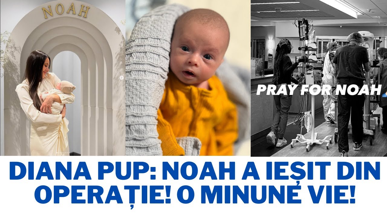 Diana Pup: Noah a ieșit din Operație! O MINUNE VIE!