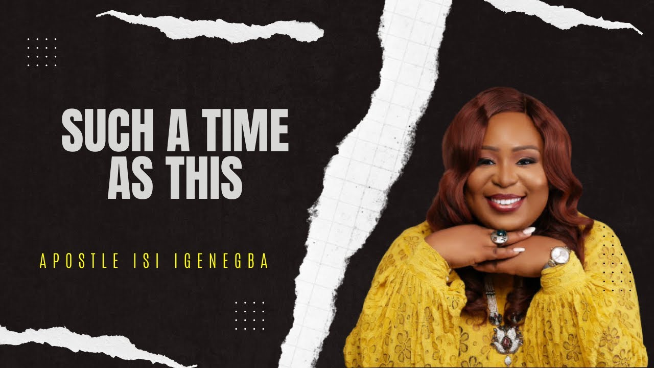 Such a Time as This | Apostle Isi Igenegba