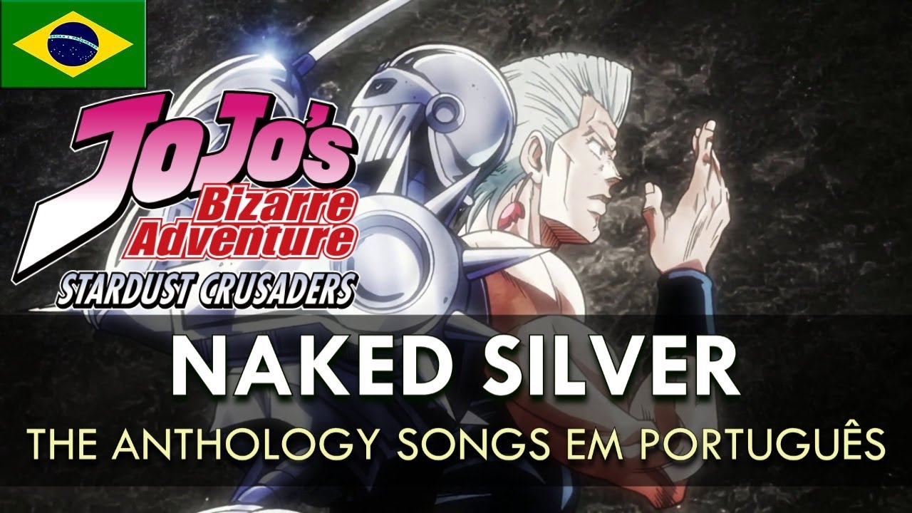 JOJO'S BIZARRE ADVENTURE - Naked Silver em Português (The Anthology Songs) || MigMusic