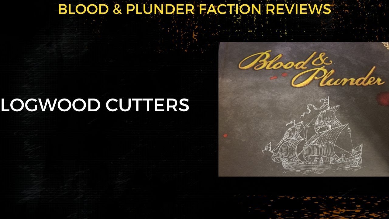 Blood & Plunder - Logwood Cutters