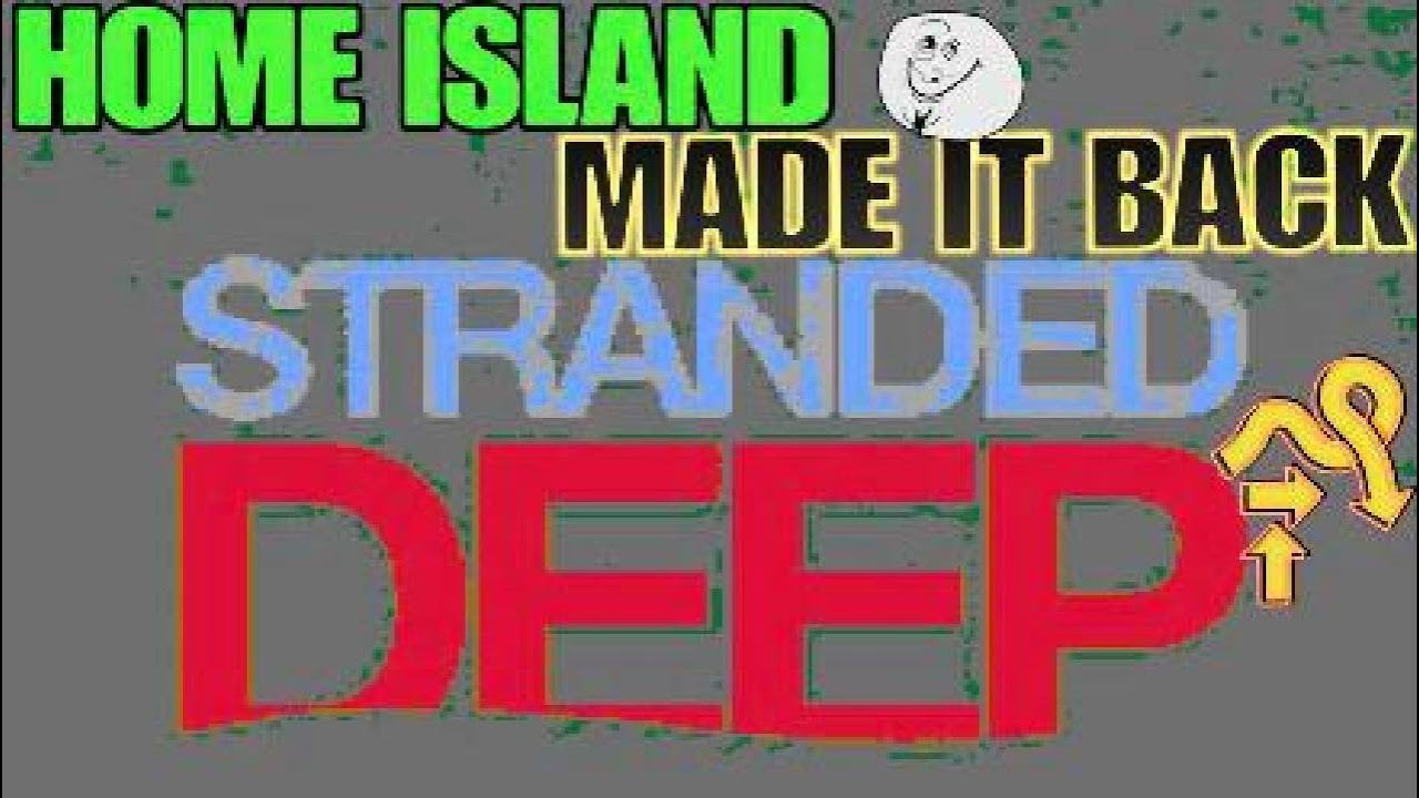 Made it HOME Stranded Deep