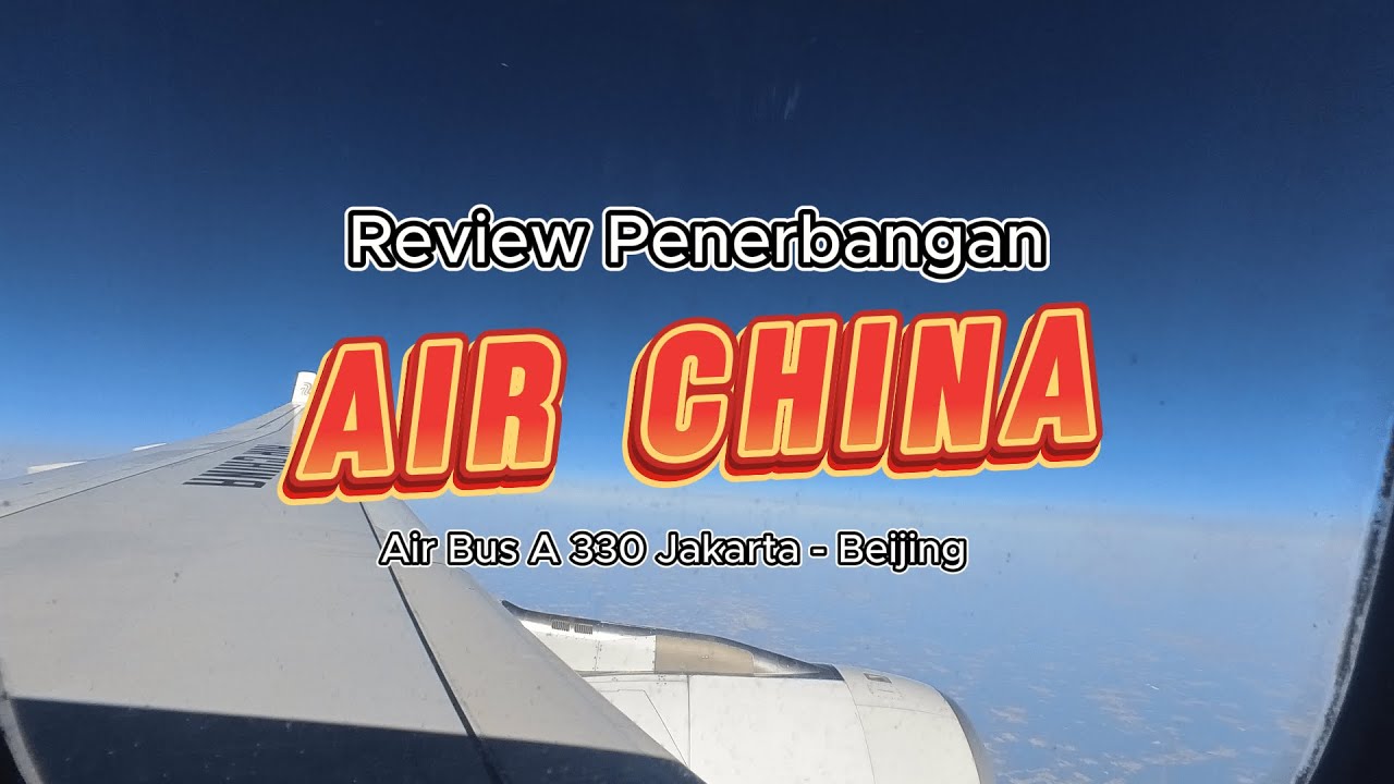 Vlog | Review Penerbangan Maskapai Air China Jakarta - Beijing