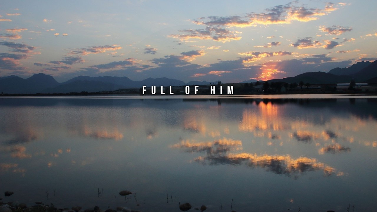 Full of HIM // Instrumental Worship Soaking in His Presence