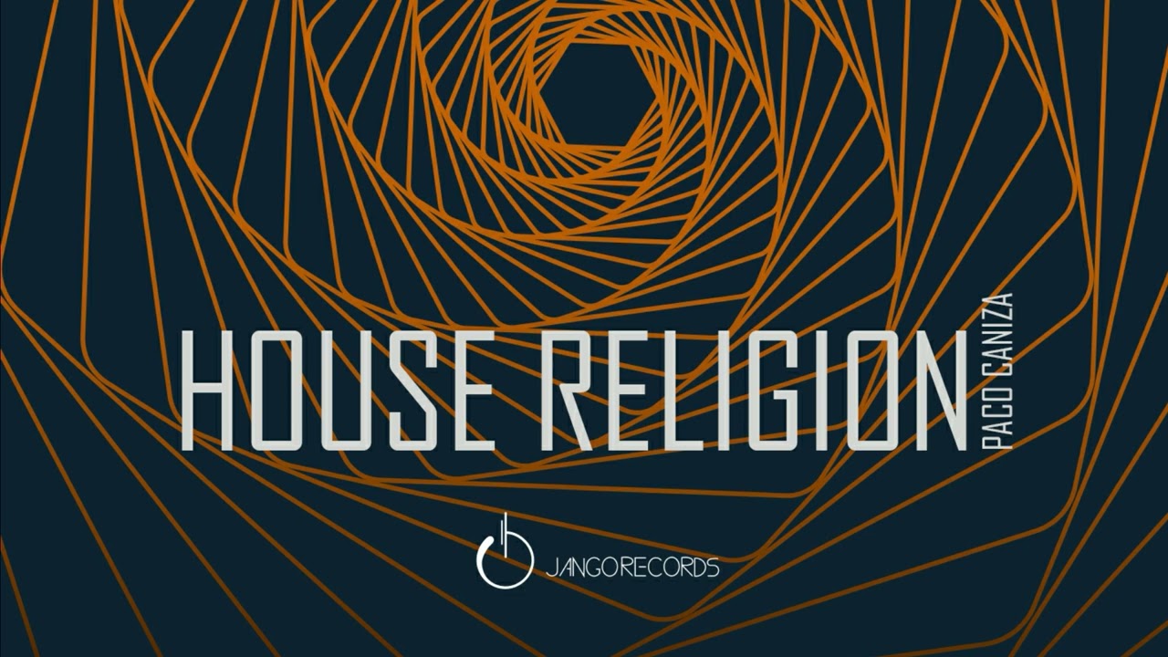 Paco Caniza - House Religion (Official Audio - Video)