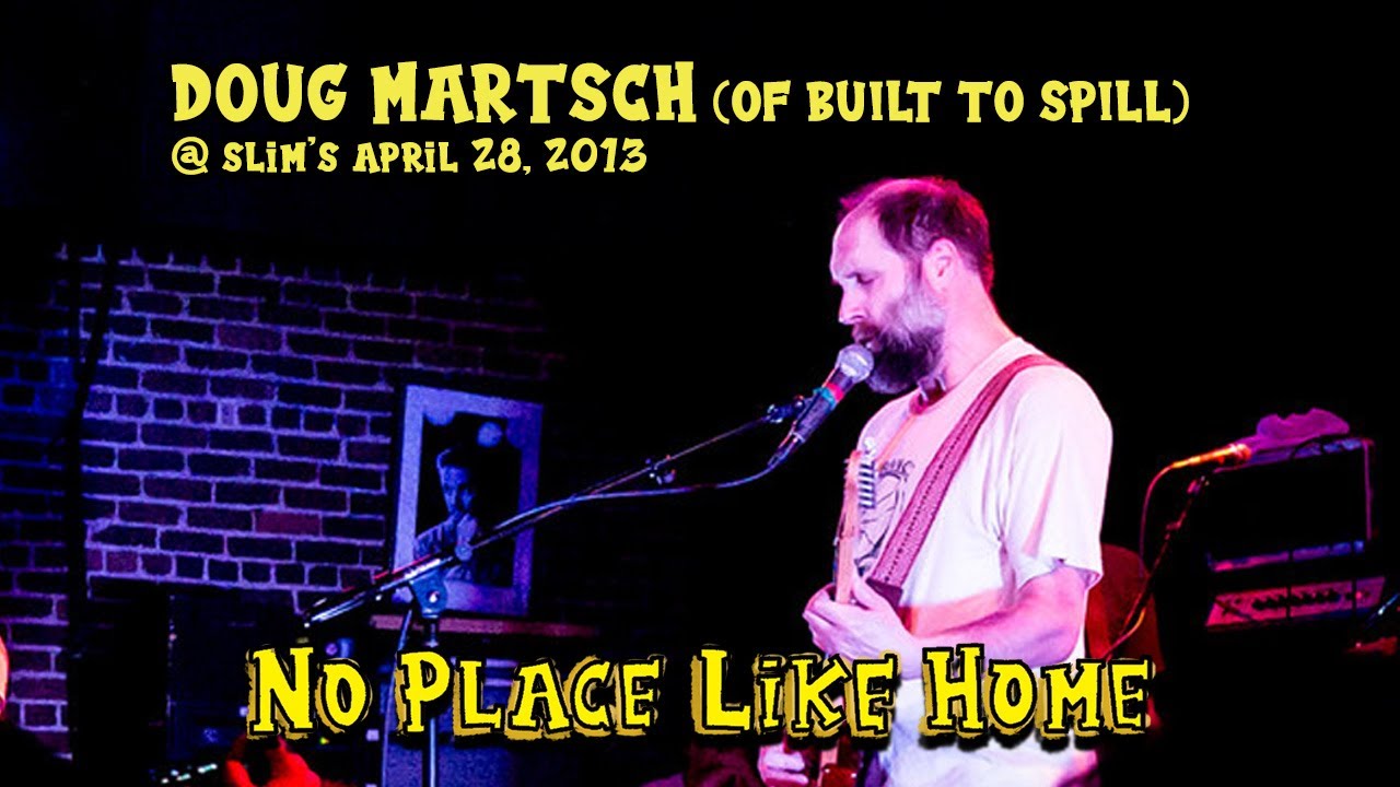No Place Like Home ft Built to Spill (solo), Wetface, Clarke & the Himselfs