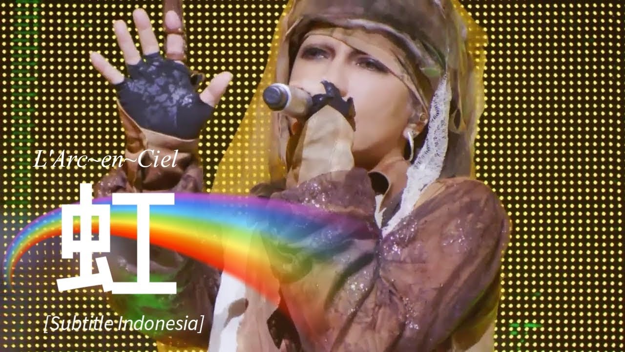 L'Arc~en~Ciel - 虹 (Niji) | Subtitle Indonesia | 25th L'Anniversary LIVE