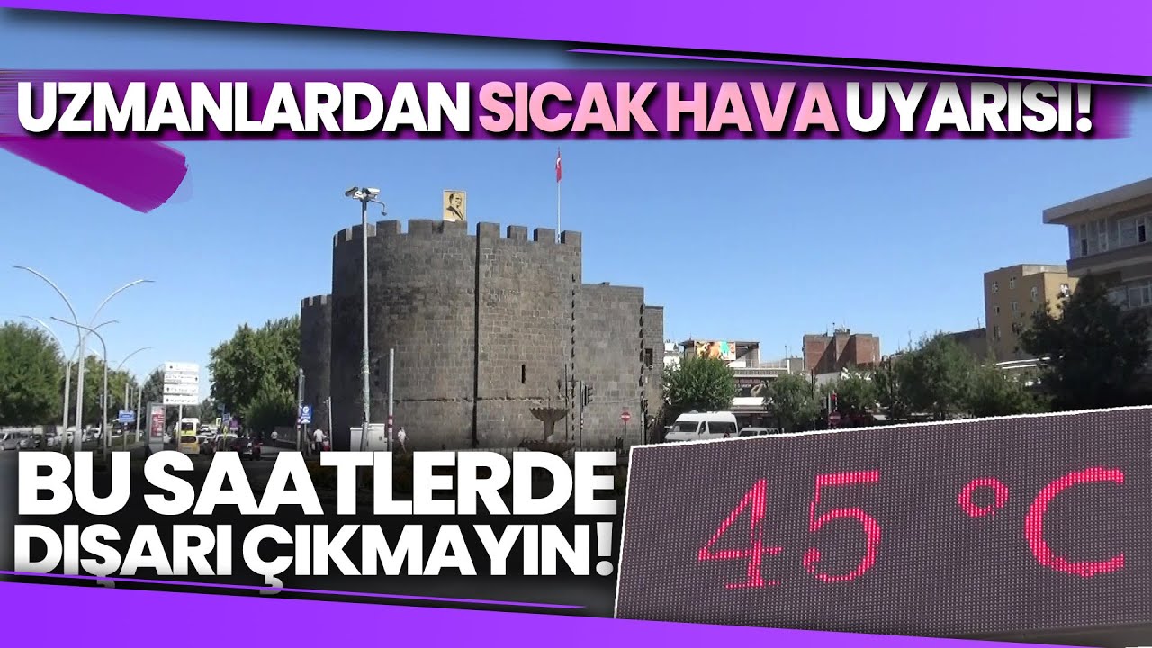 Diyarbakır’da Termometre 45 Dereceyi Gösterdi, Uzmanlar Uyardı