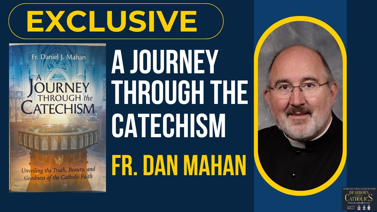 A Journey Through the Catechism ~ Fr. Dan Mahan