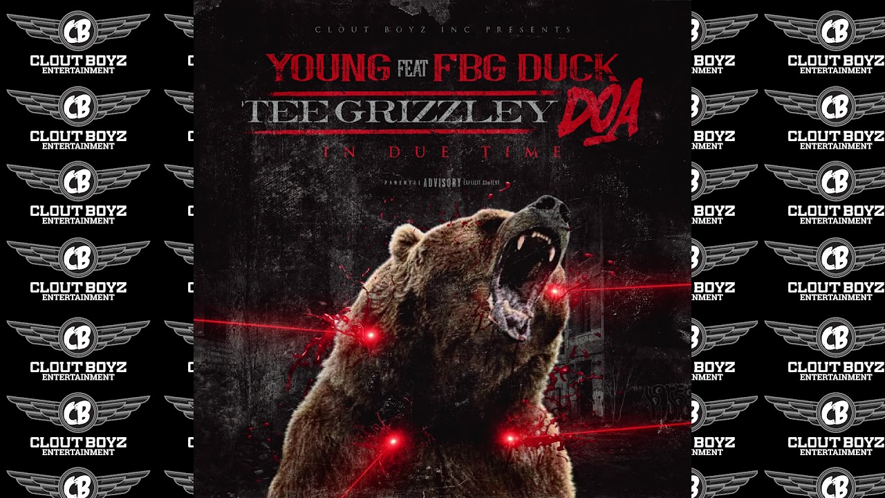 FBG Young Feat.FBG Duck Clout Boyz Inc. DOA IN DUE TIME (TEE Grizzley DISS)
