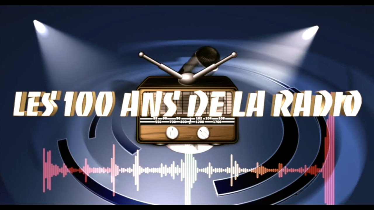 LA RADIO FÊTE SES 100 ANS !