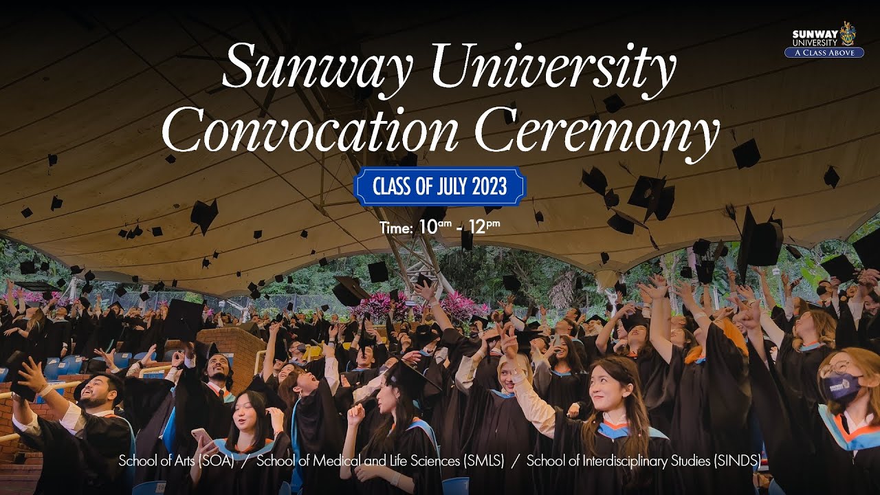 Sunway University Convocation |July 2023 – Day 1