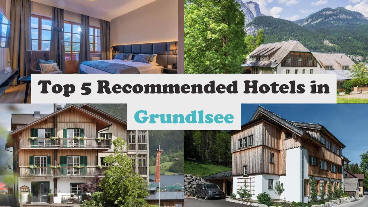 Top 5 Recommended Hotels In Grundlsee | Best Hotels In Grundlsee