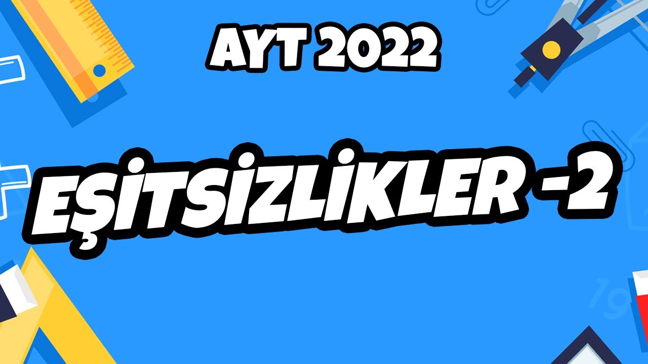 AYT Matematik - Eşitsizlikler -2 | AYT Matematik 2022 #hedefekoş