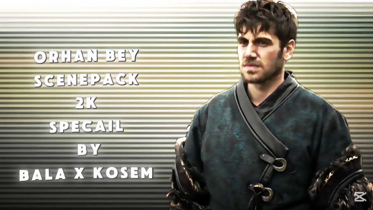 ORHAN BEY SCENPACK, 2K SPECIAL, CREDITS MUST 🔥 #orhan #scenepack #balaxkosem #osbal #kuruluşosman