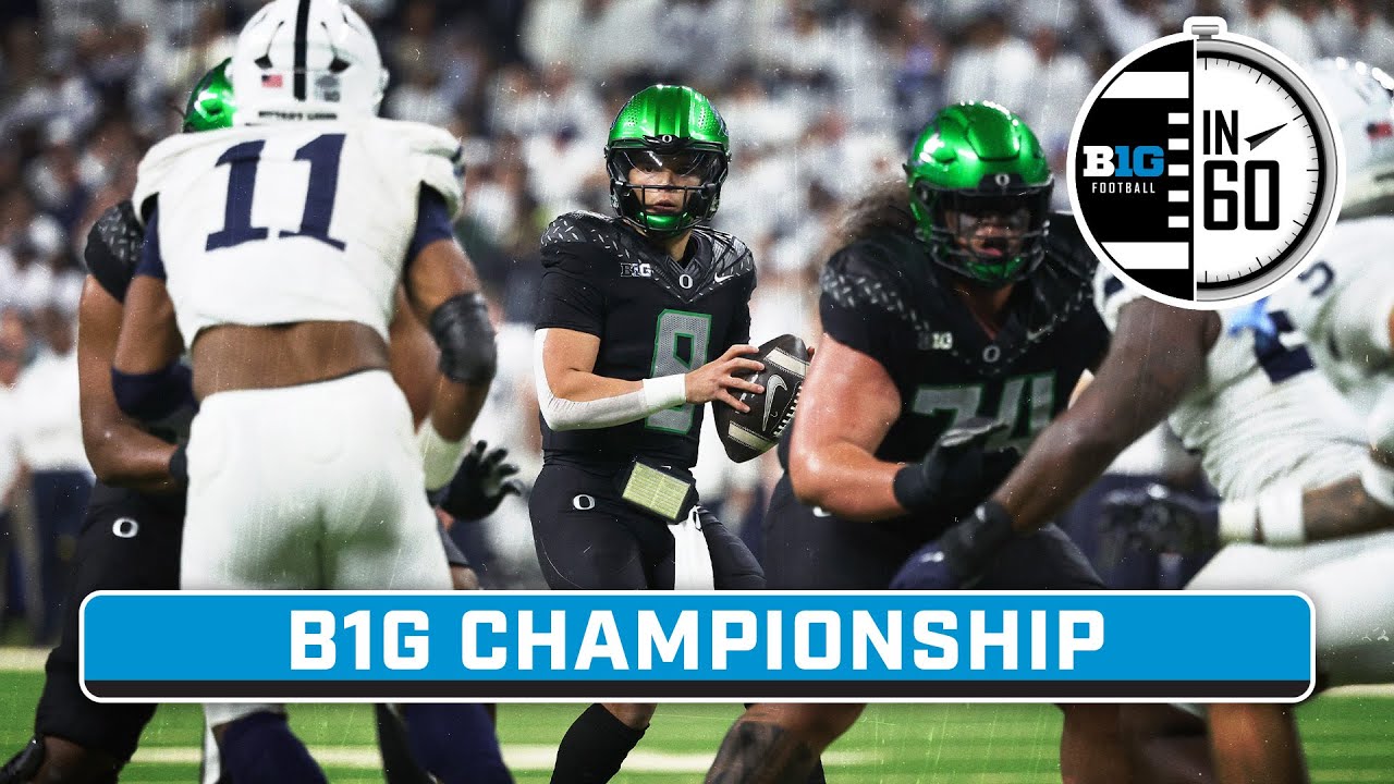 Big Ten Championship: Penn State vs. Oregon | Dec. 8, 2024 | B1G Football in 60