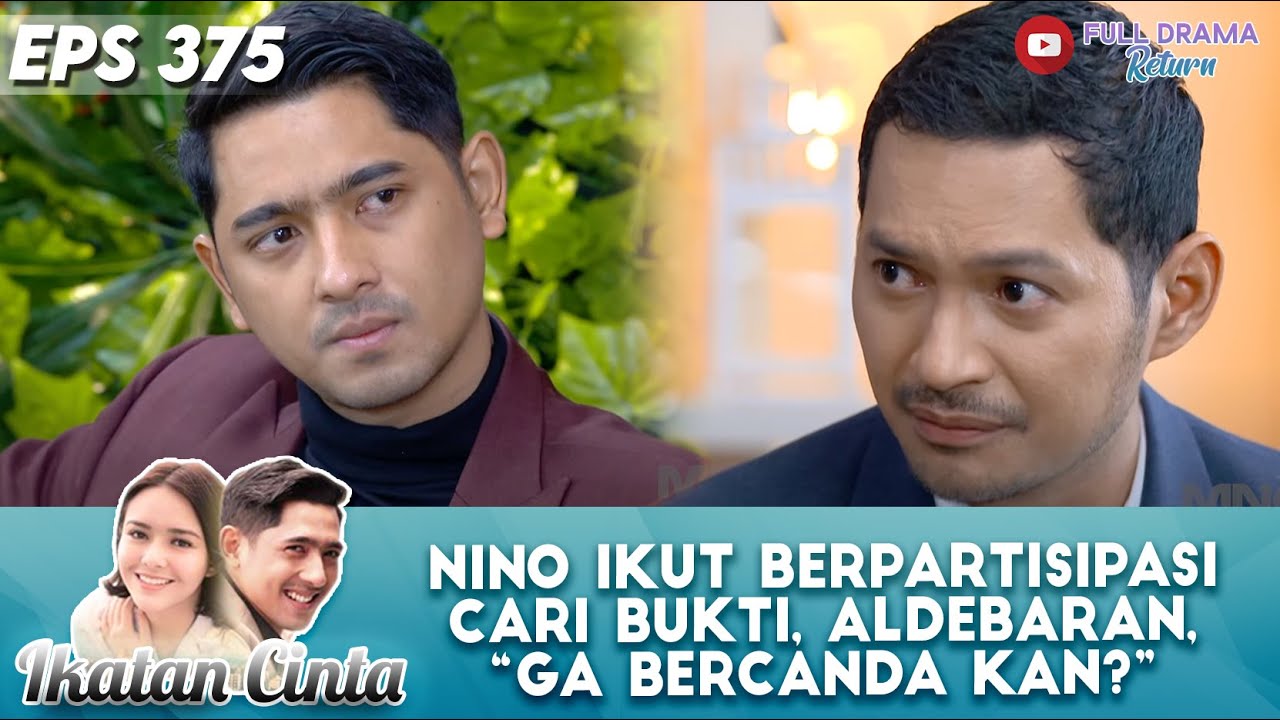 NINO IKUT BERPARTISIPASI CARI BUKTI, ALDEBARAN “GA BERCANDA KAN?” - IKATAN CINTA