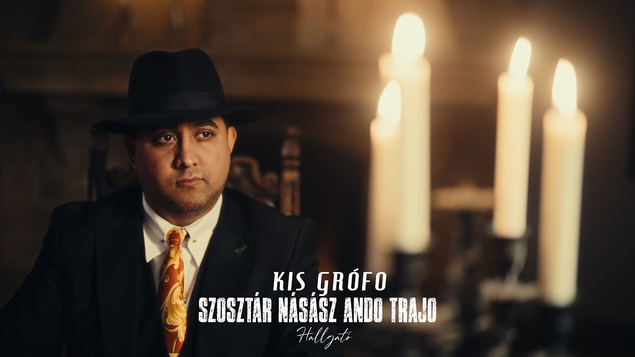 Kis Grófo - Szosztár násász ando trajo (hallgató)