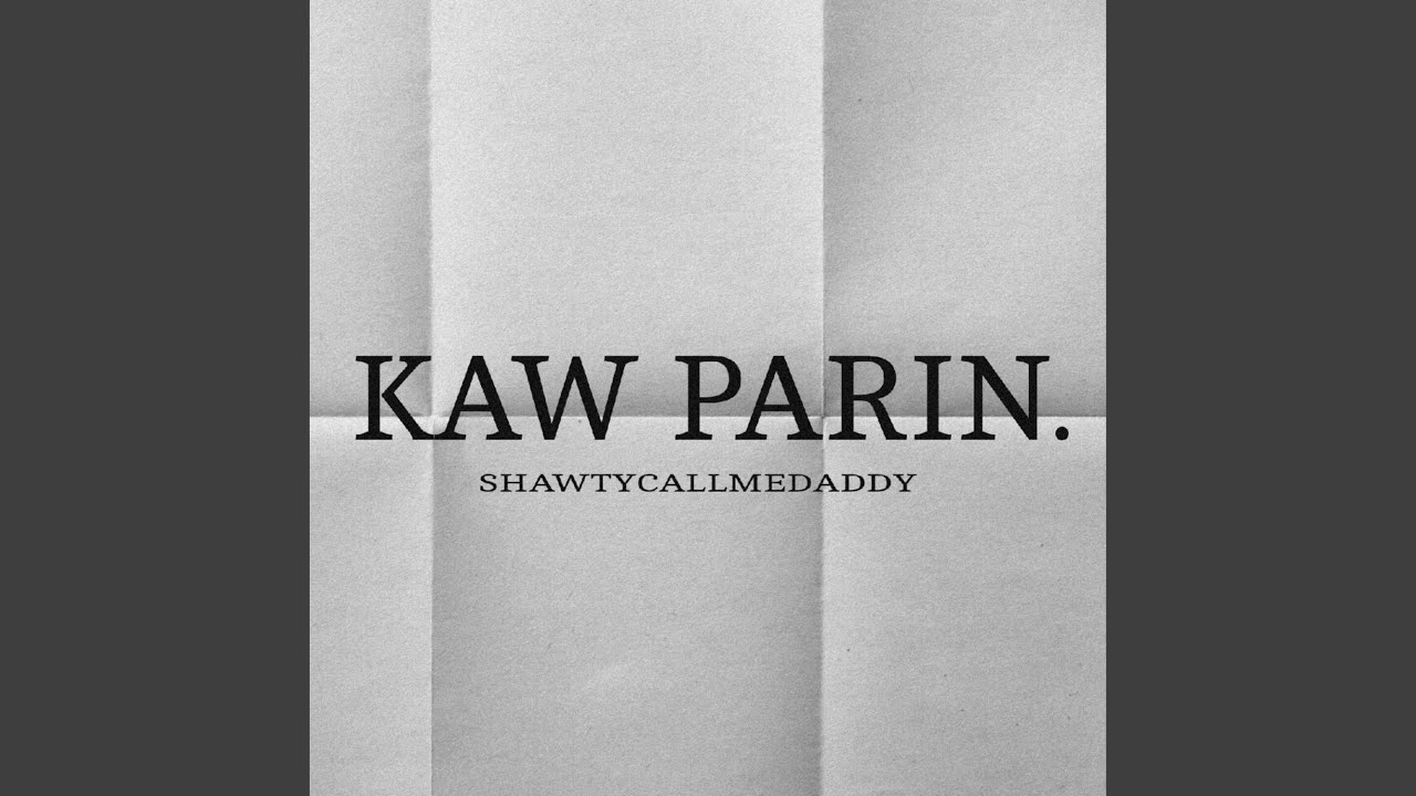 Kaw Parin (feat. shawtycallmedaddy)