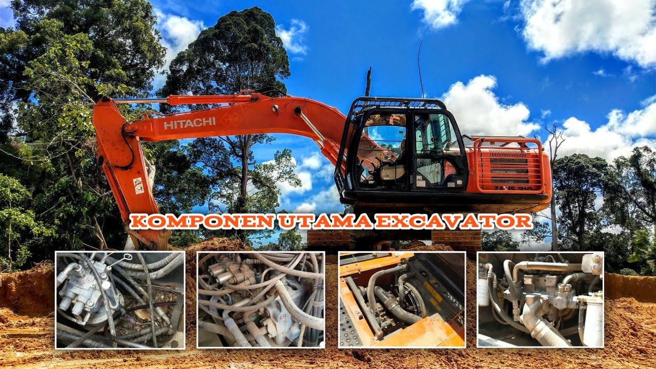 INILAH KOMPONEN UTAMA EXCAVATOR DAN FUNGSINYA
