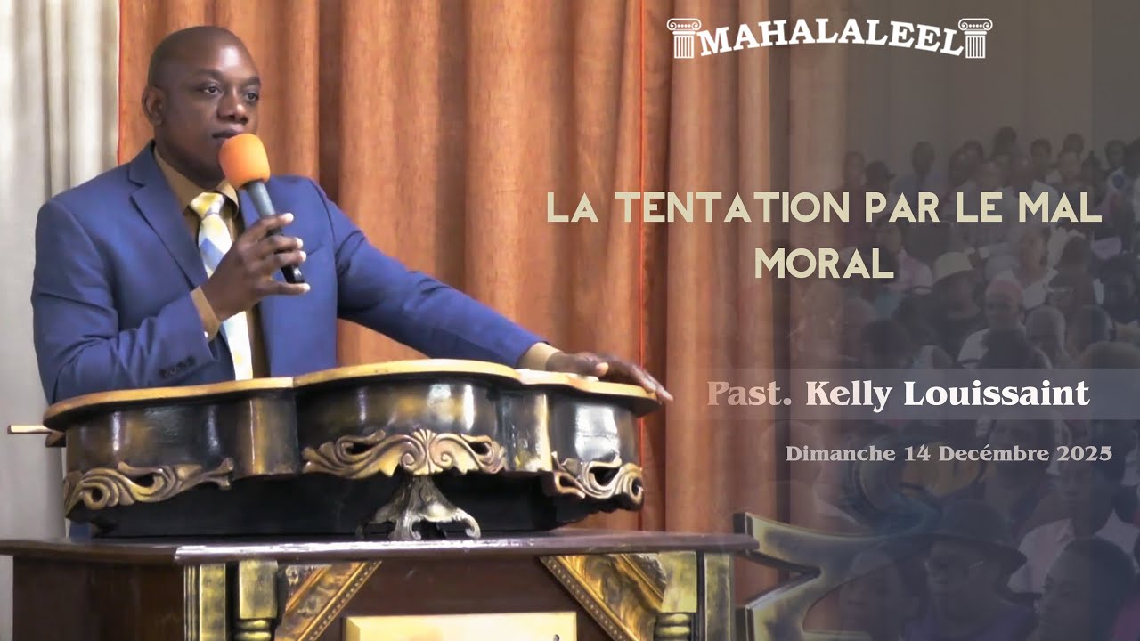 Tout est Spirituel: La Tentation par le Mal Moral | Past. Kelly Louissaint |14 Décembre 2025