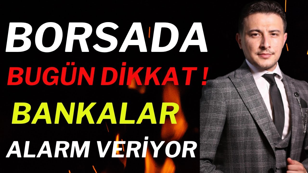 Borsada BUG&Uuml;N DİKKAT! Bankalar Alarm Veriyor