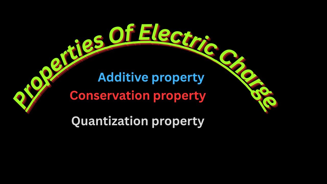 Properties Of Electric Charge