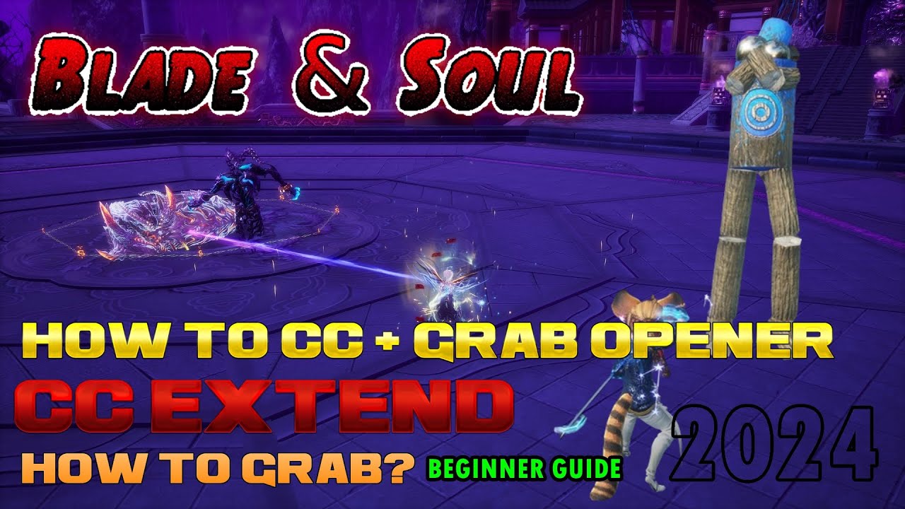 [BLADE & SOUL] HOW TO DOUBLE CC + GRAB OPENER |HOW TO EXTEND CC DURATION | GRAB DAMAGE % FOR CLASSES