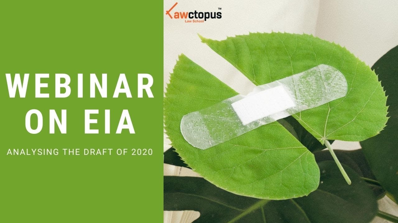 Environment Impact Assessment: Analysing the Draft of 2020 - Webinar by Lawctopus Law School.