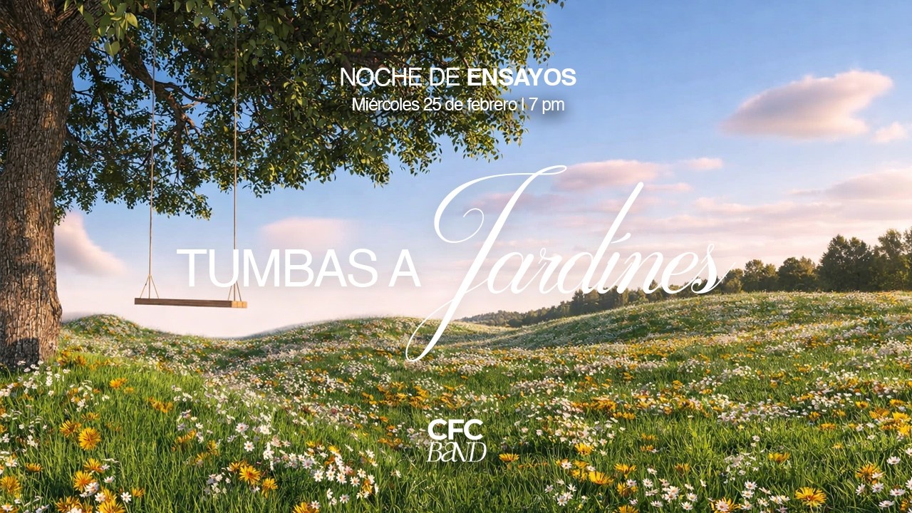 Ensayos; Tumbas a Jardines | Pastor Abel Ledezma 7pm