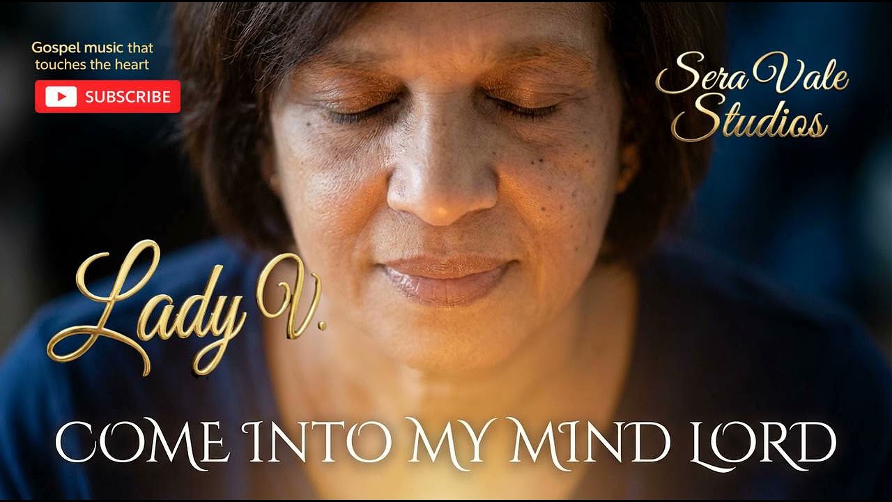 LADY V.   -  COME INTO MY MIND LORD   -   SERA VALE STUDIOS   -   GOSPEL   2026