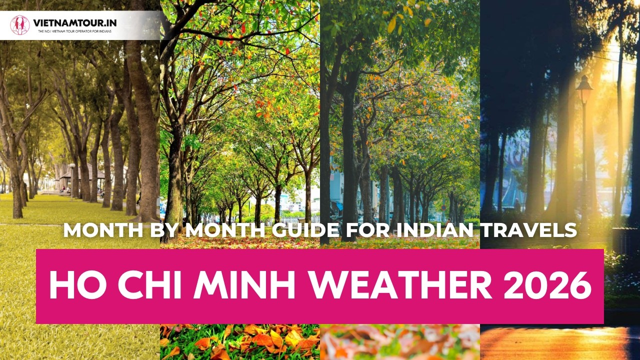 Ho Chi Minh City Weather Guide | When to Visit, Seasons & Travel Tips for Indians
